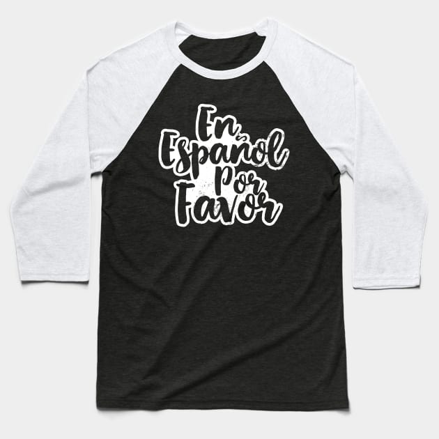 Spanish Teacher Shirt | En Espanol Por Favor Gift Baseball T-Shirt by Gawkclothing